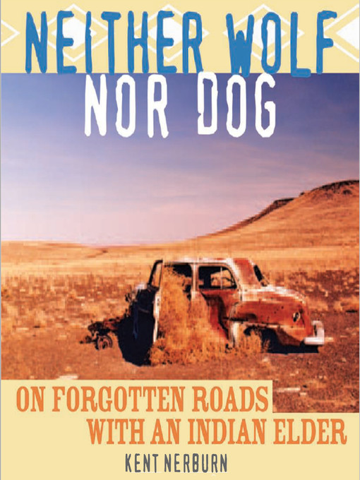 Title details for Neither Wolf Nor Dog by Kent Nerburn - Available
